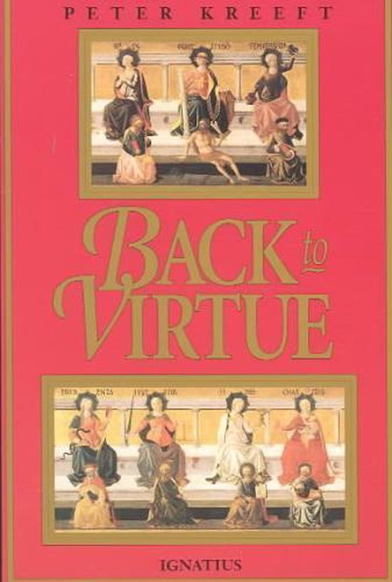 Back To Virtue Traditional Moral Wisdom for Modern Moral Confusion
